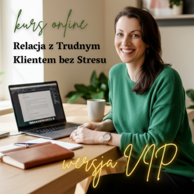 Relacja z Trudnym Klientem bez Stresu | Wersja VIP